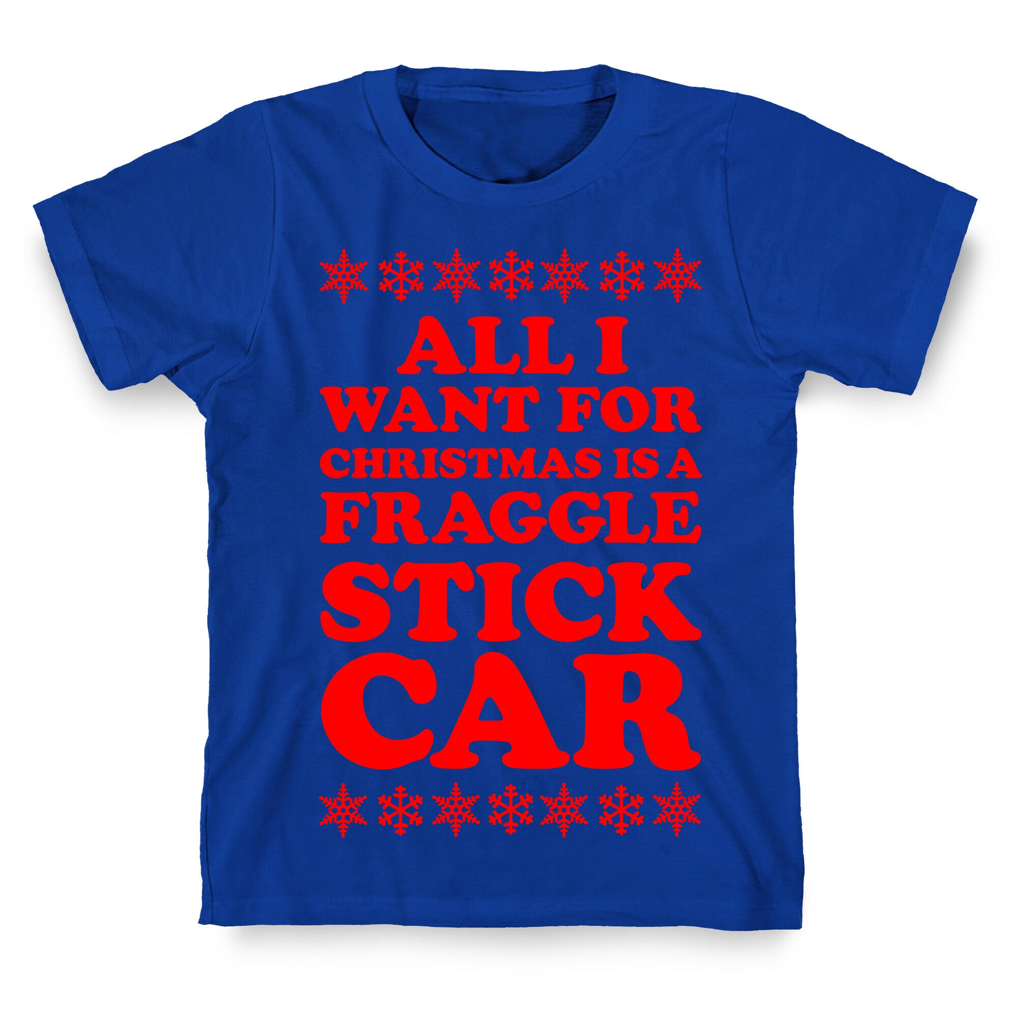 All I Want For Chistmas is a Fraggle Stick Car T-Shirt